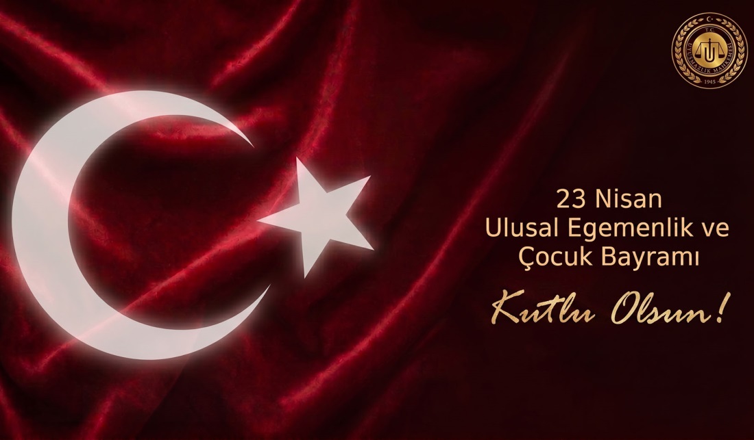 23 Nisan Ulusal Egemenlik ve Çocuk Bayramı Kutlu Olsun